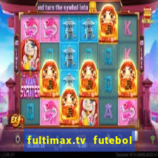 fultimax.tv futebol ao vivo